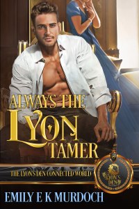 Always the Lyon Tamer book cover by Emily E K Murdoch. A Regency gentleman sits in a chair while a beautiful woman in a blue gown stands behind him. 